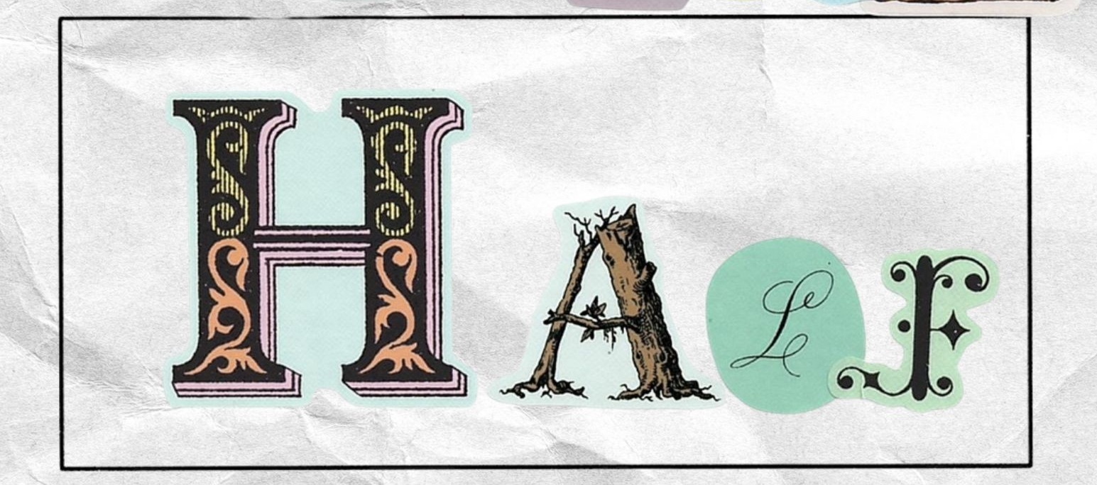 Middle panel of book cover that spells “HALF” in large collage letters. The A is made from a rough tree branch.