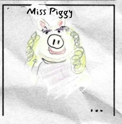 Bottom right panel shows a drawing labeled Miss Piggy with blonde curls and a pig snout.