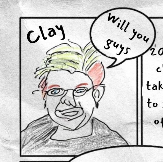 Top left panel of a multiple-panel comics page shows Clay. A speech bubble reads: Will you guys