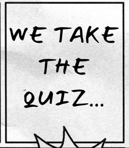 Middle right panel text reads: WE TAKE THE QUIZ...