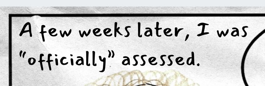 Top left text reads: A few weeks later, I was officially assessed.