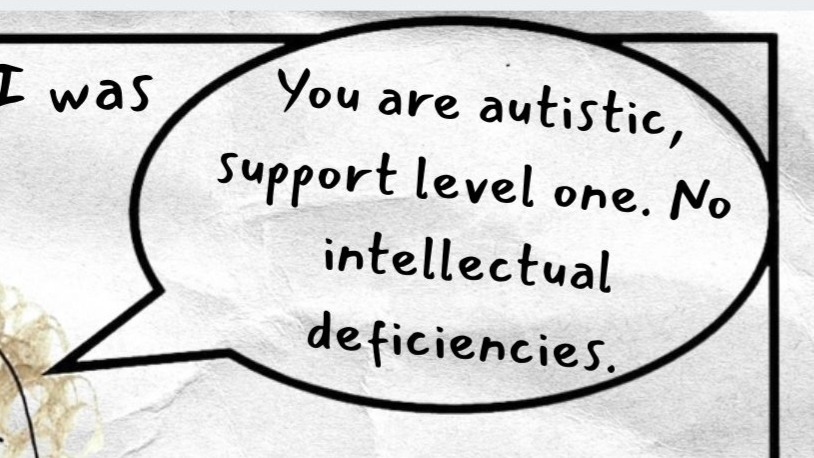 Speech bubble reads: You are autistic, support level one. No intellectual deficiencies.