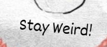 Text on UncAngie’s shirt reads: Stay Weird!